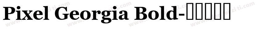Pixel Georgia Bold字体转换